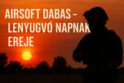 Airsoft Dabas - A lenyugvó napnak ereje