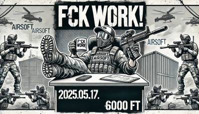 F*CK WORK!- Airsoft Dabason