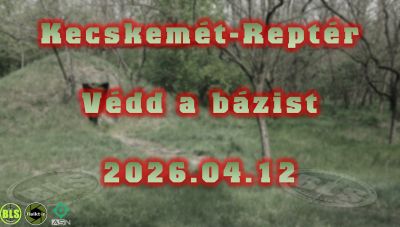 2026.04.12 Védd a bázist  - Kecskemét Reptér Bunkerek